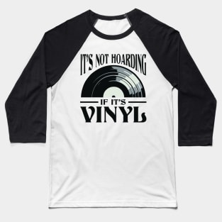 It's Not Hoarding If It's Vinyl Baseball T-Shirt